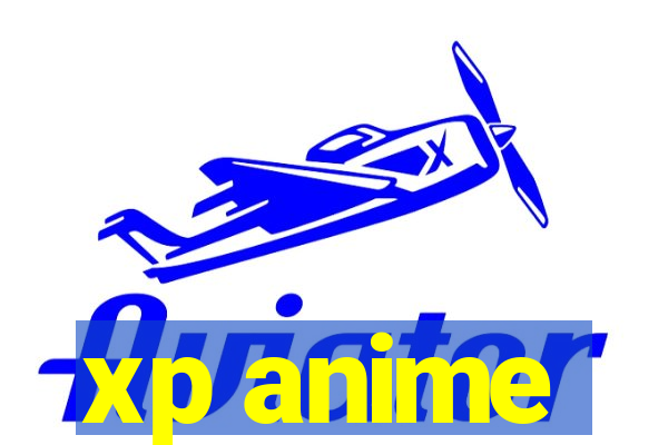 xp anime